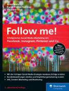 Follow me!: Erfolgreiches Social Media Marketing mit Facebook, Instagram, Pinterest und Co.