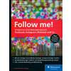 Follow me!: Erfolgreiches Social Media Marketing mit Facebook, Instagram, Pinterest und Co.
